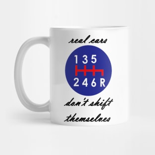 Real cars don't shift themselves 6 speed gear shift logo Mug